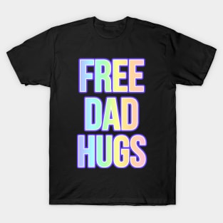 LGBTQIA FREE DAD HUGS Ally shirt Rainbow Pride Awareness Hugs T-shirt T-Shirt